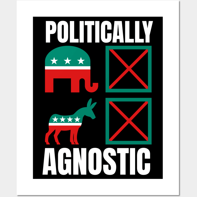 Politically Agnostic Wall Art by FullOnNostalgia